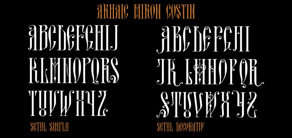 Font Arhaic Miron Costin, un font Arhaic Romanesc cu forme alungite și inguste, unele simple, altele decorative